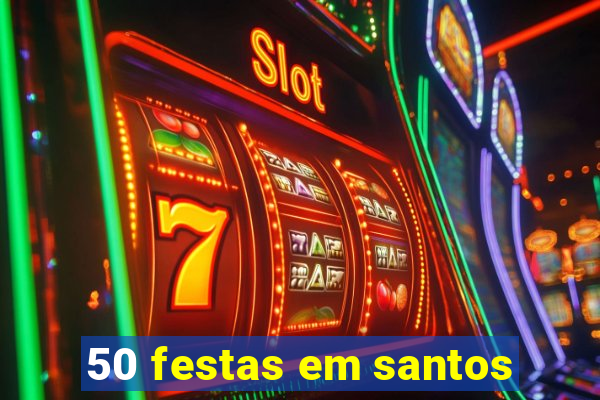 50 festas em santos